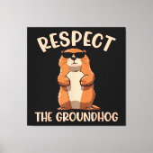 Respektieren des Groundhog-Woodchuck Groundhog Day Leinwanddruck (Vorderseite)
