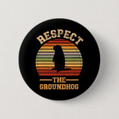 Respektieren des Urlaubsortes Groundhog Button (Vorderseite)