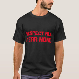 "Respektieren Sie alle Furcht keine" T - Shirt