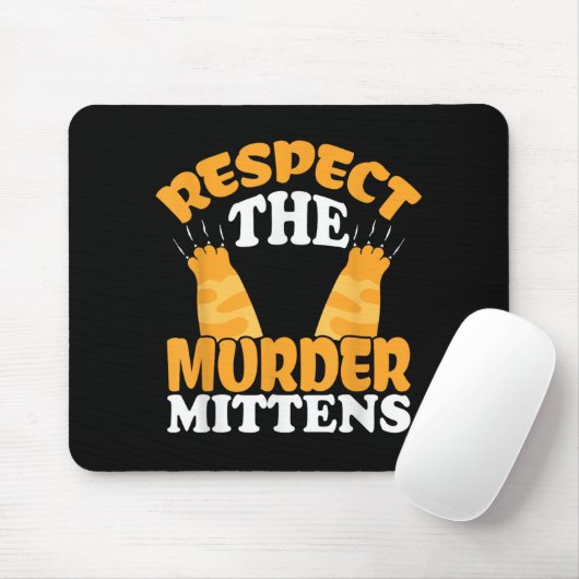 Respektieren Sie das Mörder Mittens Cat Owner Cat  Mousepad (Mit Mouse)