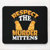 Respektieren Sie das Mörder Mittens Cat Owner Cat  Mousepad (Vorne)