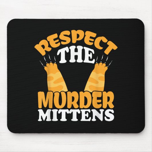 Respektieren Sie das Mörder Mittens Cat Owner Cat  Mousepad (Vorne)