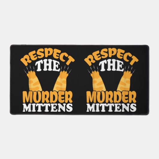 Respektieren Sie das Mörder Mittens Cat Owner Cat  Schreibtischunterlage (Vorderseite)