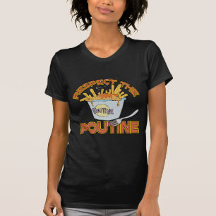 Respektieren Sie das Poutine T-Shirt