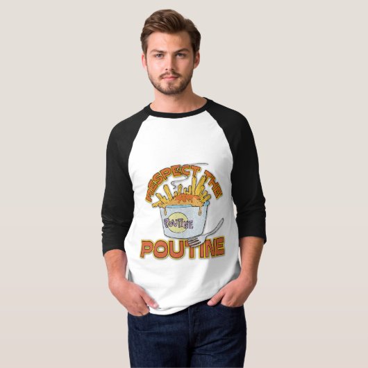 Respektieren Sie das Poutine T-Shirt (Vorne ganz)