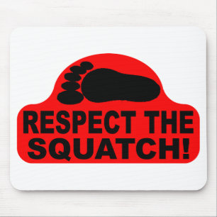 RESPEKTIEREN SIE DAS SQUATCH!  Sehen Sie wie ein Mousepad