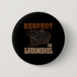 Respektieren Sie die Groundhog Happy Ground Hog Da Button