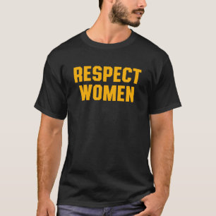 Respektieren Sie Frauen. T-Shirt