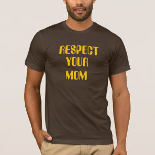 RESPEKTIEREN SIE IHR MAMA-T-SHIRT T-Shirt