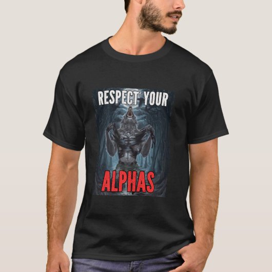 Respektieren Sie Ihre Alphas Funny Cringe Alpha We T-Shirt (Vorderseite)