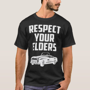 Respektieren Sie Ihre Ältesten MERCEDES BENZ SL T-Shirt