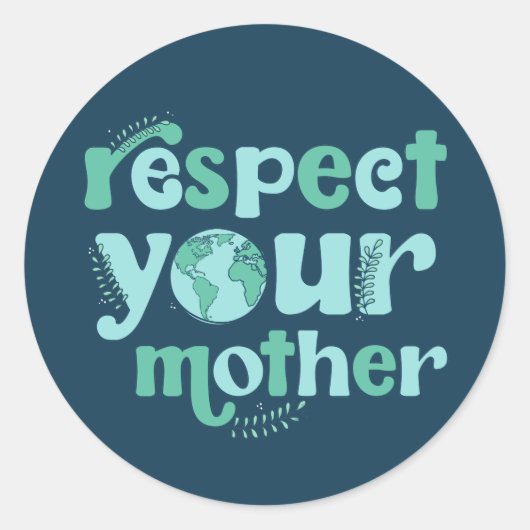 Respektieren Sie Ihre Mutter-Erde-Tagesaufkleber Runder Aufkleber (Vorderseite)