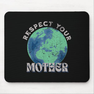 Respektieren Sie Ihre Mutter Rette den Tag der Erd Mousepad