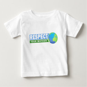 Respektieren Sie Ihren Mutter Erden-Tag - Baby T-shirt