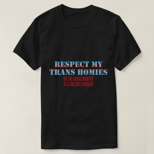 Respektieren Sie meine Trans-Homies oder I’m ide T-Shirt (Design vorne)