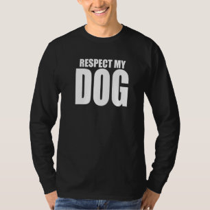 Respektieren Sie meinen Hundebesitzer-Trainer T-Shirt