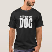 Respektieren Sie meinen Hundebesitzer-Trainer T-Shirt (Vorderseite)