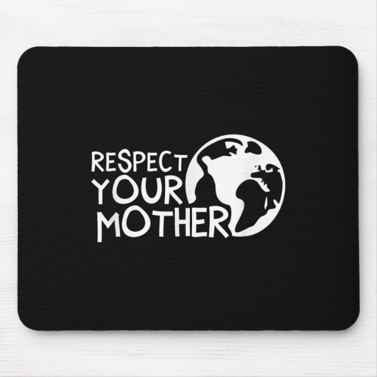 Respektieren Sie Mutter, Erde, Natur, Umwelt Mousepad (Vorne)