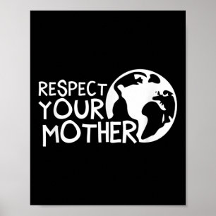 Respektieren Sie Mutter, Erde, Natur, Umwelt Poster