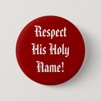 Respektieren Sie seinen heiligen Namensknopf Button