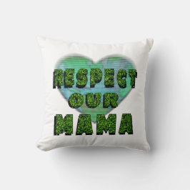 Respektieren Sie unsere Mama, Rett die Erde Kissen