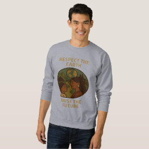 Respektiert die Erde, erhebt die Zukunft Sweatshirt
