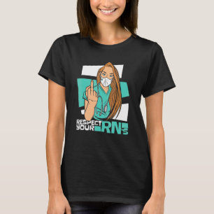 Respektiert Eure RNs Klinik Krankenhaus Registrie T-Shirt