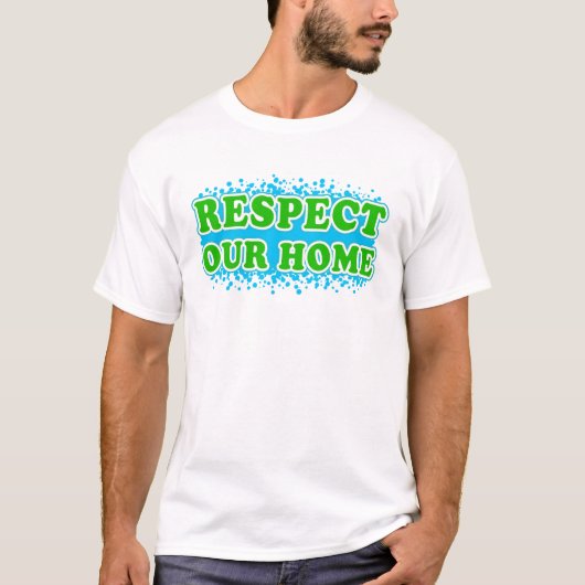 Respektiert unser Zuhause T-Shirt (Vorderseite)