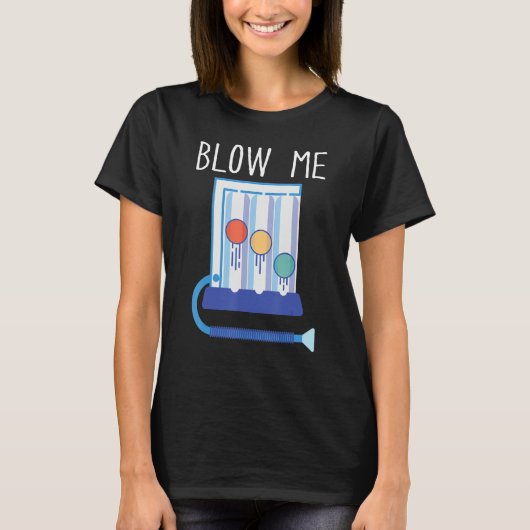 Respiratory Therapy Blow Me RT  Repiratory Therapi T-Shirt (Vorderseite)