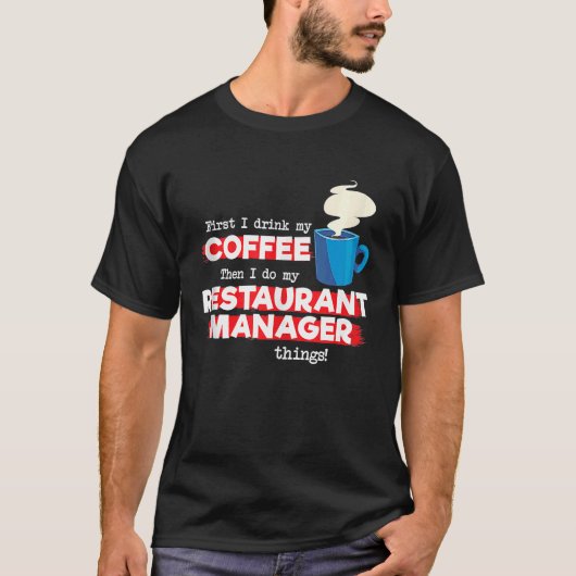 Restaurant-Manager & Sprichwort für Kaffeekochen T-Shirt (Vorderseite)