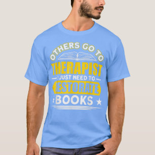 Restaurierung von Büchern Ich muss nur Bücher wied T-Shirt