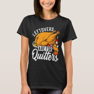 Reste sind für Aufgeber Truthahn zu Thanksgiving T-Shirt
