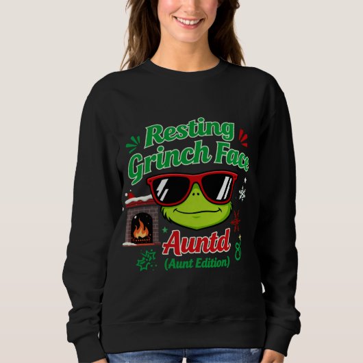 Resting Grinch Face Aunt Edition – Funny Sarcastic Sweatshirt (Vorderseite)