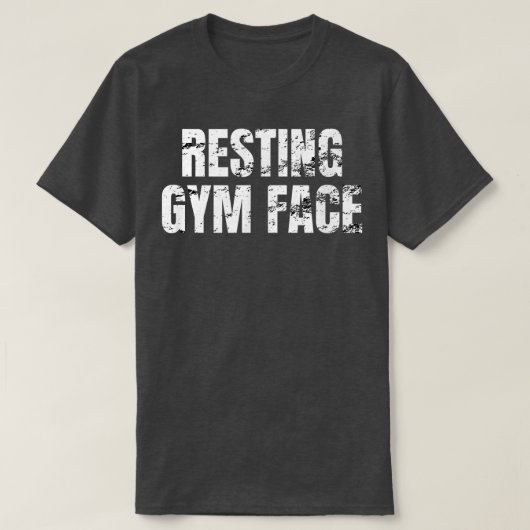 Resting Gym Face  T-Shirt (Design vorne)