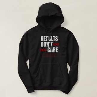 Results Don’t Care – Strong Mindset Typography Hoodie