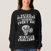 Retail Manager Where Every Day Is A New Challenge Sweatshirt (Vorderseite)