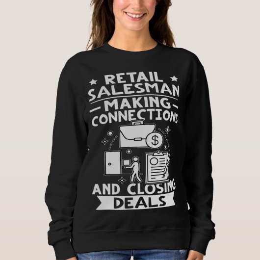 Retail Salesman Making Connections And Closing Dea Sweatshirt (Vorderseite)
