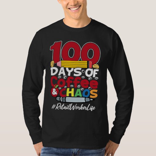 Retail Worker 100 Days Of Coffee & Chaos 100th Day T-Shirt (Vorderseite)