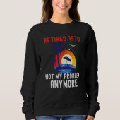 RETIRED 1970 NOT MY PROBLEM ANYMORE RETRO  RETIREM SWEATSHIRT (Vorderseite)