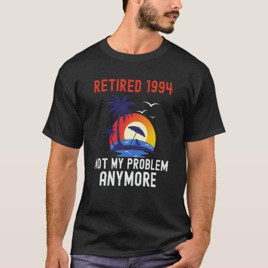 RETIRED 1994 NOT MY PROBLEM ANYMORE RETRO RETIREM T-Shirt (Vorderseite)