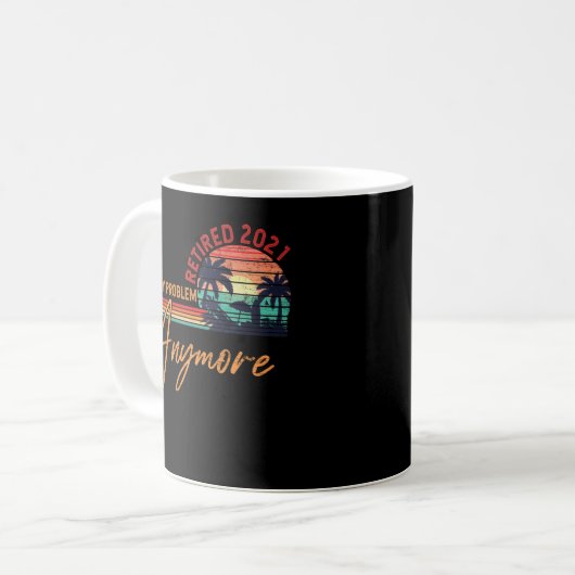 Retired 2021 Not My Problem Anymore Retro Kaffeetasse (Vorderseite Links)