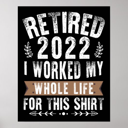Retired 2022 I Worked My Whole Funny Retirement Poster (Vorne)