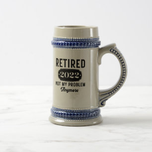 Retired 2022 not my problem anymore funny present bierglas