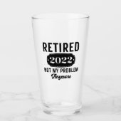 Retired 2022 not my problem anymore funny present glas (Vorderseite)