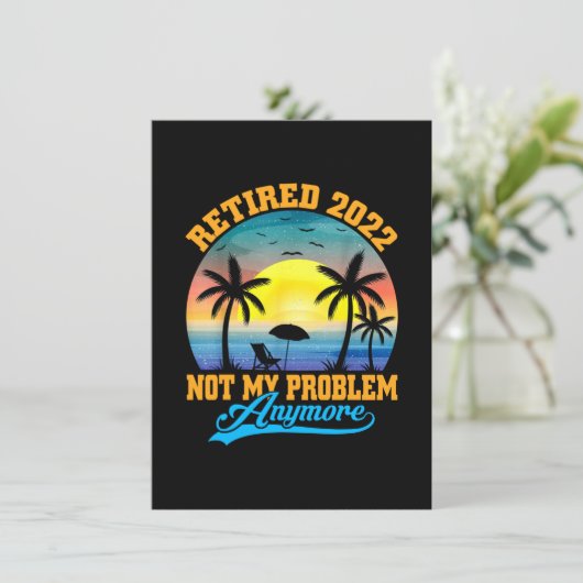 Retired 2022 Not My Problem Anymore Funny Retired Dankeskarte (Stehend Vorderseite)