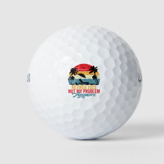 Retired 2022 Not My Problem Anymore Golfball (Vorderseite)
