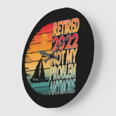 RETIRED 2022 NOT MY PROBLEM ANYMORE GROßE WANDUHR (Winkel)