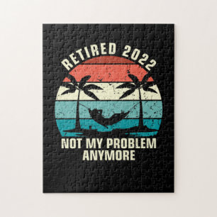 Retired 2022 Not My Problem Anymore Retirement Puzzle