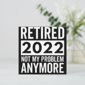Retired 2022 Not My Problem Anymore Save The Date (Stehend Vorderseite)