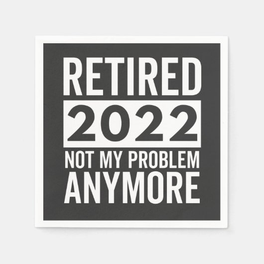 Retired 2022 Not My Problem Anymore Serviette (Vorderseite)
